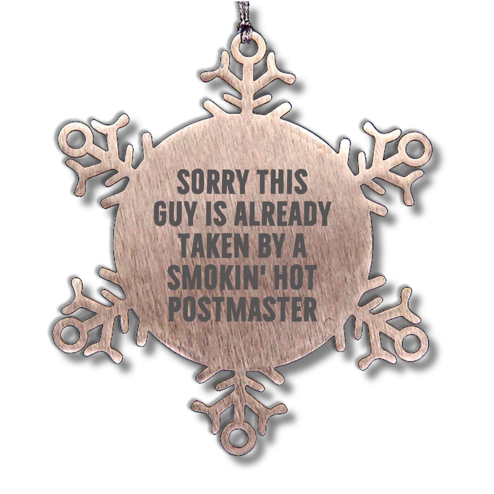 Funny Postmaster Gifts, Snowflake Ornament for Postmaster Lover, Sorry This Guy Is Already Taken By A Smokin' Hot Postmaster, Christmas Unique Gifts from Friends
