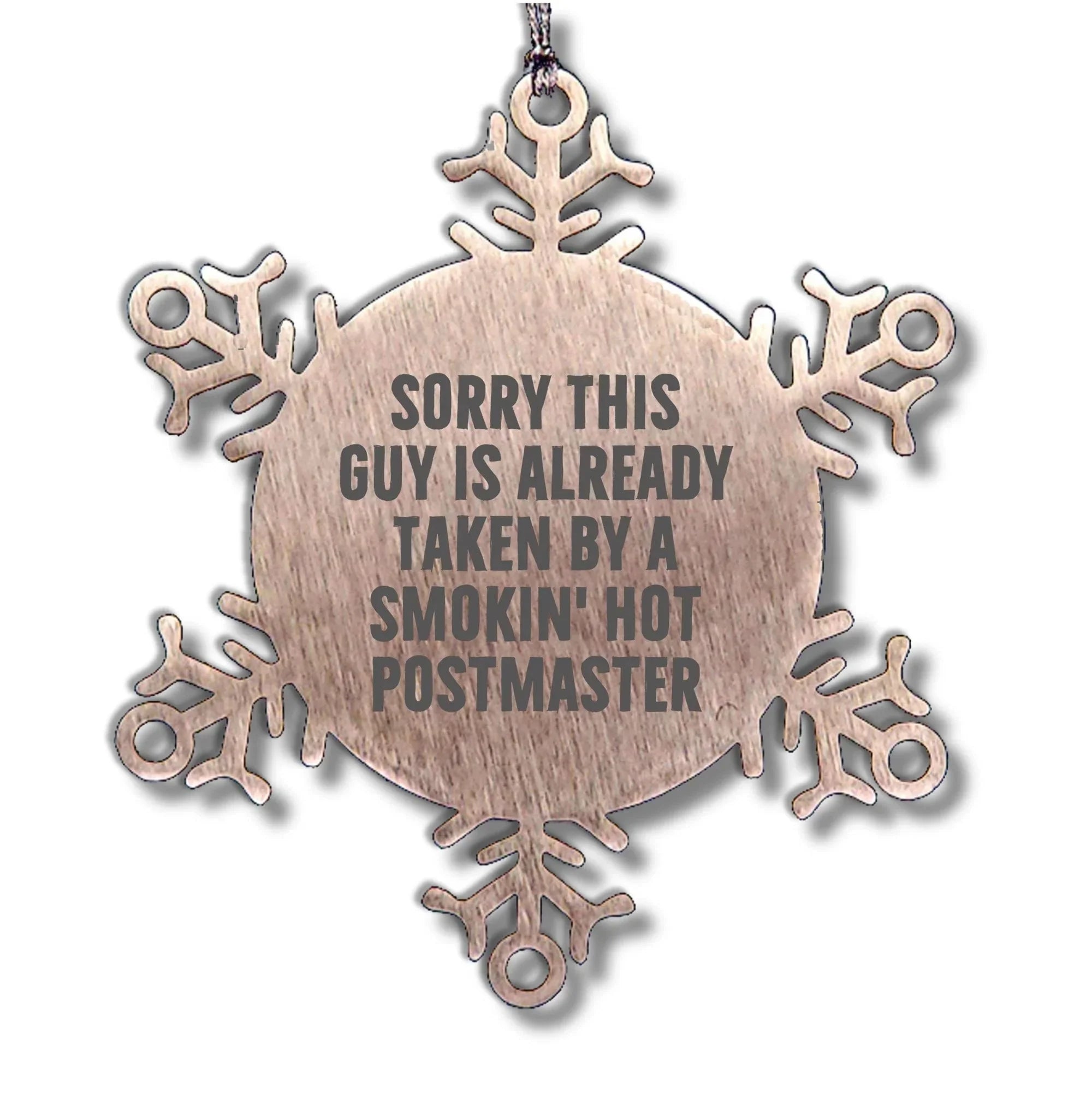 Funny Postmaster Gifts, Snowflake Ornament for Postmaster Lover, Sorry This Guy Is Already Taken By A Smokin' Hot Postmaster, Christmas Unique Gifts from Friends