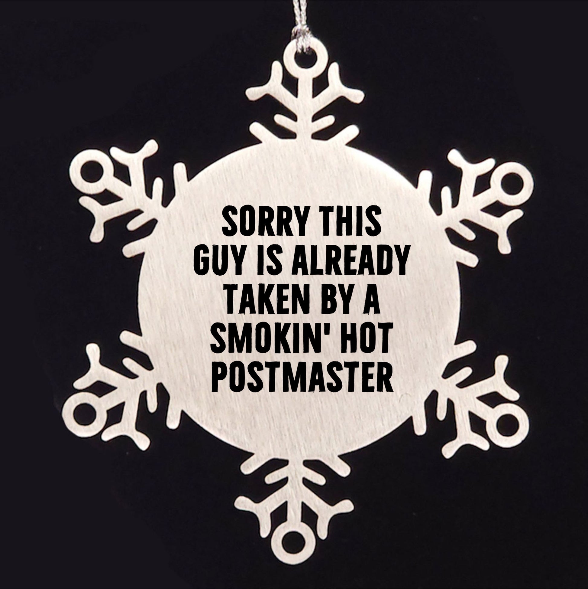 Funny Postmaster Gifts, Snowflake Ornament for Postmaster Lover, Sorry This Guy Is Already Taken By A Smokin' Hot Postmaster, Christmas Unique Gifts from Friends