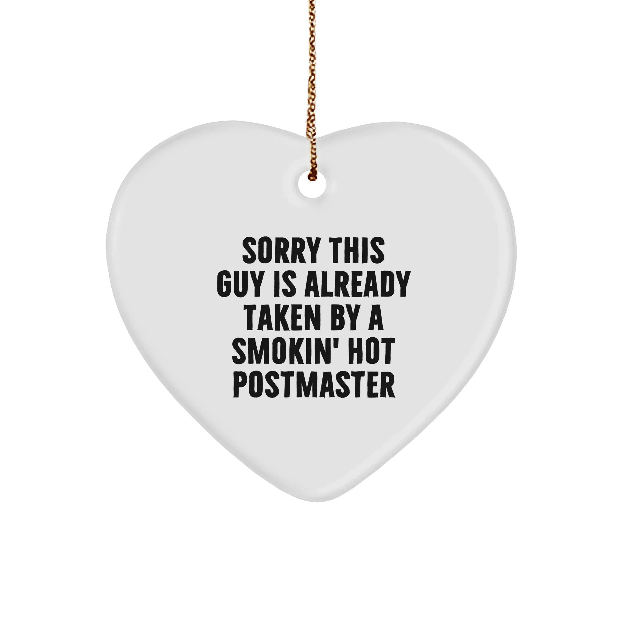 Funny Postmaster Gifts, Sorry This Guy Is Already Taken By A Smokin' Hot Postmaster Heart Ornament, Christmas Unique Gifts from Friends to Family