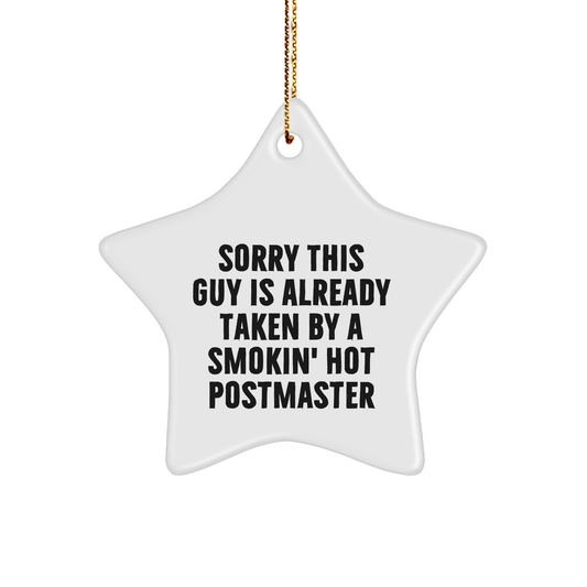 Funny Postmaster Star Ornament Gifts from Friends to Family for Christmas, Sorry This Guy Is Already Taken By A Smokin' Hot Postmaster