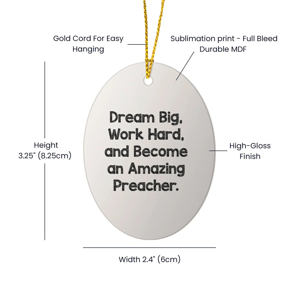 Funny Preacher Gifts, Oval Ornament for Men, 'Dream Big, Work Hard, And Become An Amazing Preacher.' Christmas Decoration Gifts from Friends