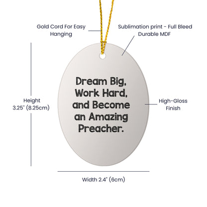 Funny Preacher Gifts, Oval Ornament for Men, 'Dream Big, Work Hard, And Become An Amazing Preacher.' Christmas Decoration Gifts from Friends