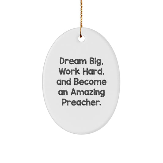 Funny Preacher Gifts, Oval Ornament for Men, 'Dream Big, Work Hard, And Become An Amazing Preacher.' Christmas Decoration Gifts from Friends - Image 1