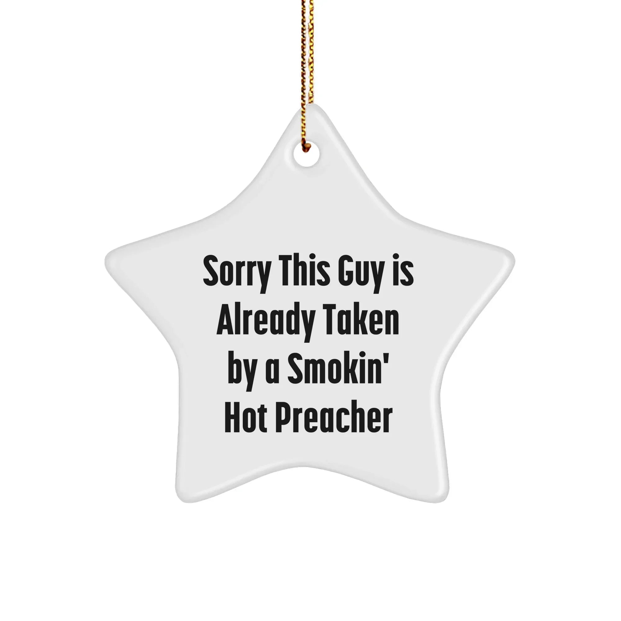 Funny Preacher Gifts for Christmas, Sorry This Guy Is Already Taken By A Smokin' Hot Preacher Star Ornament, Gifts from Men to Preacher, Preacher Star Ornament Gifts for Him