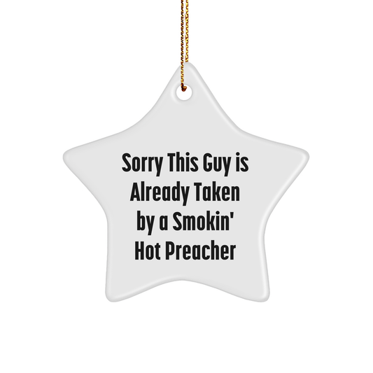 Funny Preacher Gifts for Christmas, Sorry This Guy Is Already Taken By A Smokin' Hot Preacher Star Ornament, Gifts from Men to Preacher, Preacher Star Ornament Gifts for Him