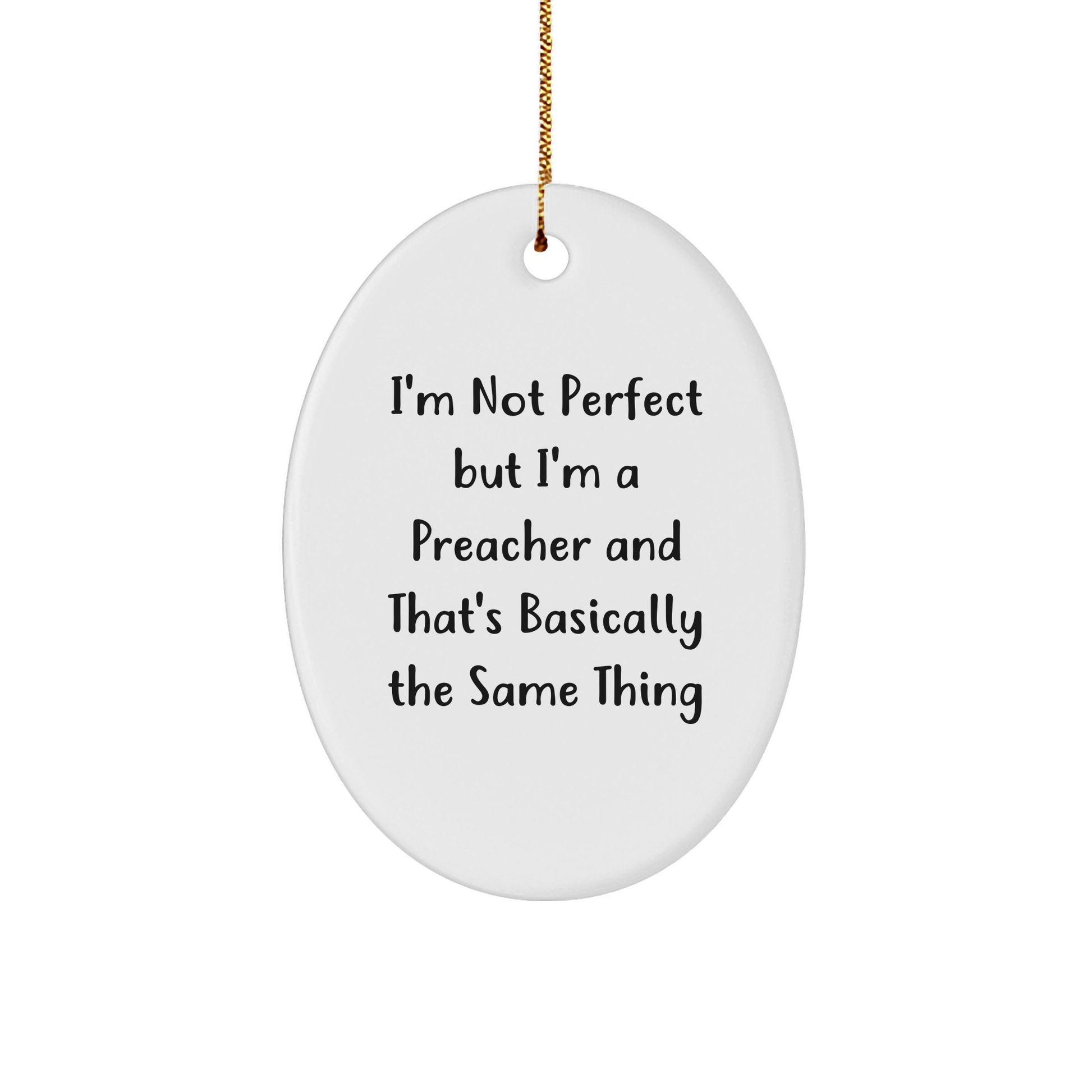 Funny Preacher Gifts from Friends and Family - 'I'm Not Perfect' Oval Ornament for Christmas