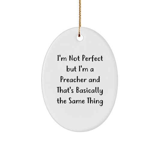 Funny Preacher Gifts from Friends and Family - 'I'm Not Perfect' Oval Ornament for Christmas