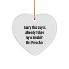 Funny Preacher Gifts from Friends for Christmas - Heart Ornament with 'Sorry This Guy Is Already Taken By A Smokin' Hot Preacher' Quote