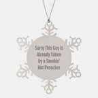 Funny Preacher Gifts from Friends for Christmas Snowflake Ornament, 'Sorry This Guy Is Already Taken By A Smokin' Hot Preacher'