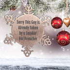 Funny Preacher Gifts from Friends for Christmas Snowflake Ornament, 'Sorry This Guy Is Already Taken By A Smokin' Hot Preacher'