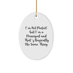 Funny Principal Gifts Oval Ornament 'I'm Not Perfect' White Christmas Ornament, Gifts from Men to Principal, Gifts for Principal