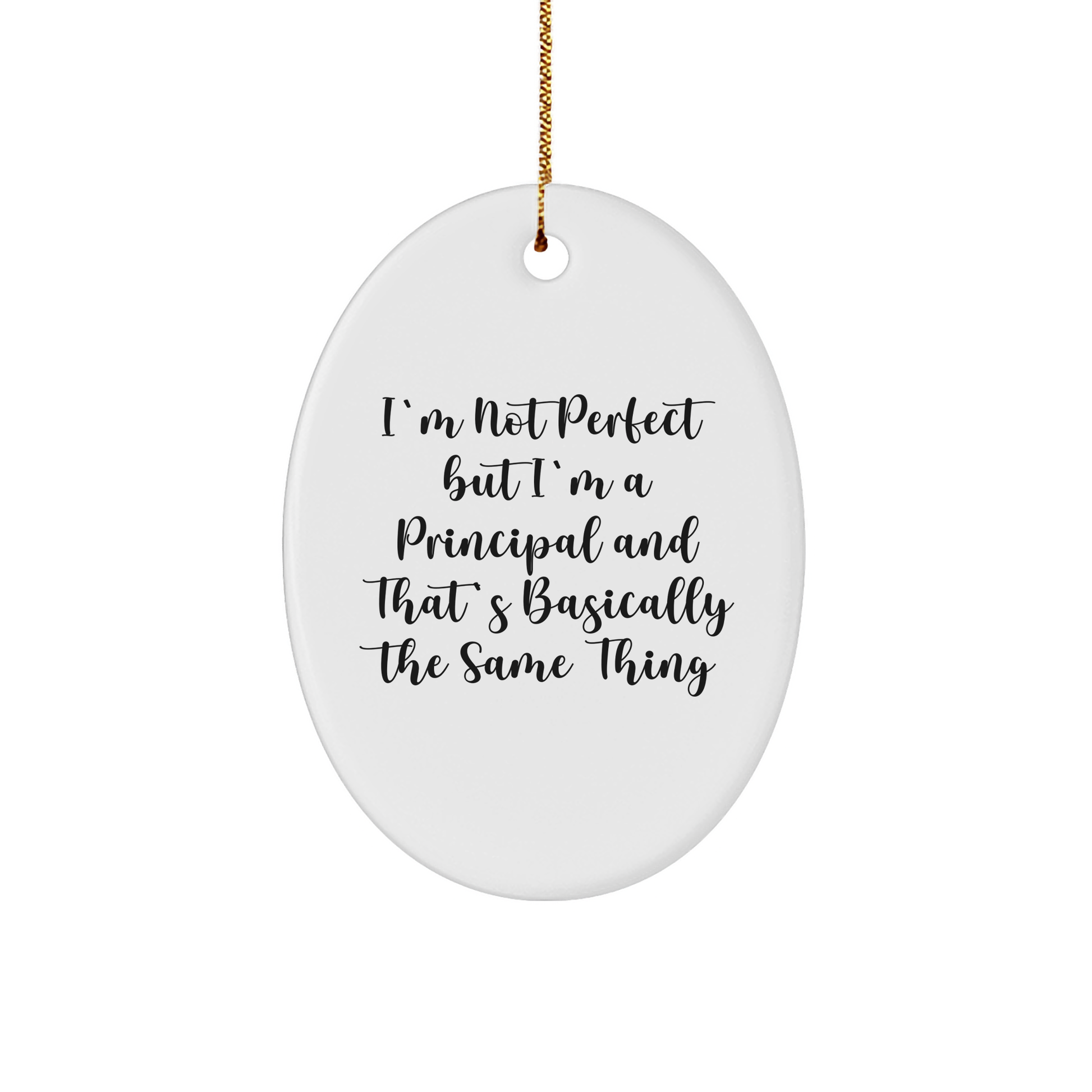 Funny Principal Gifts Oval Ornament 'I'm Not Perfect' White Christmas Ornament, Gifts from Men to Principal, Gifts for Principal