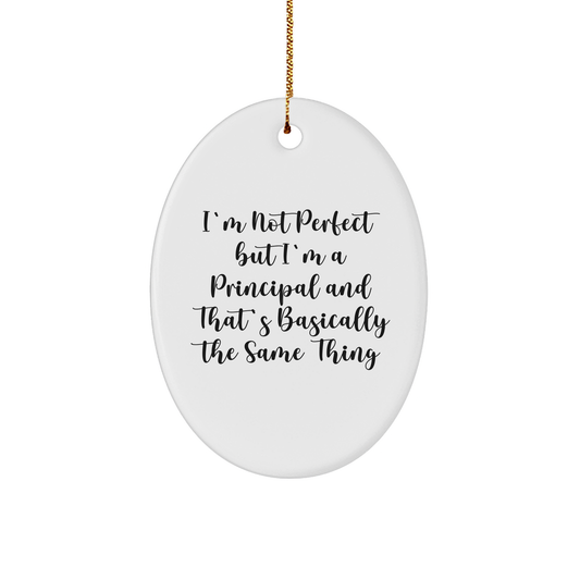 Funny Principal Gifts Oval Ornament 'I'm Not Perfect' White Christmas Ornament, Gifts from Men to Principal, Gifts for Principal