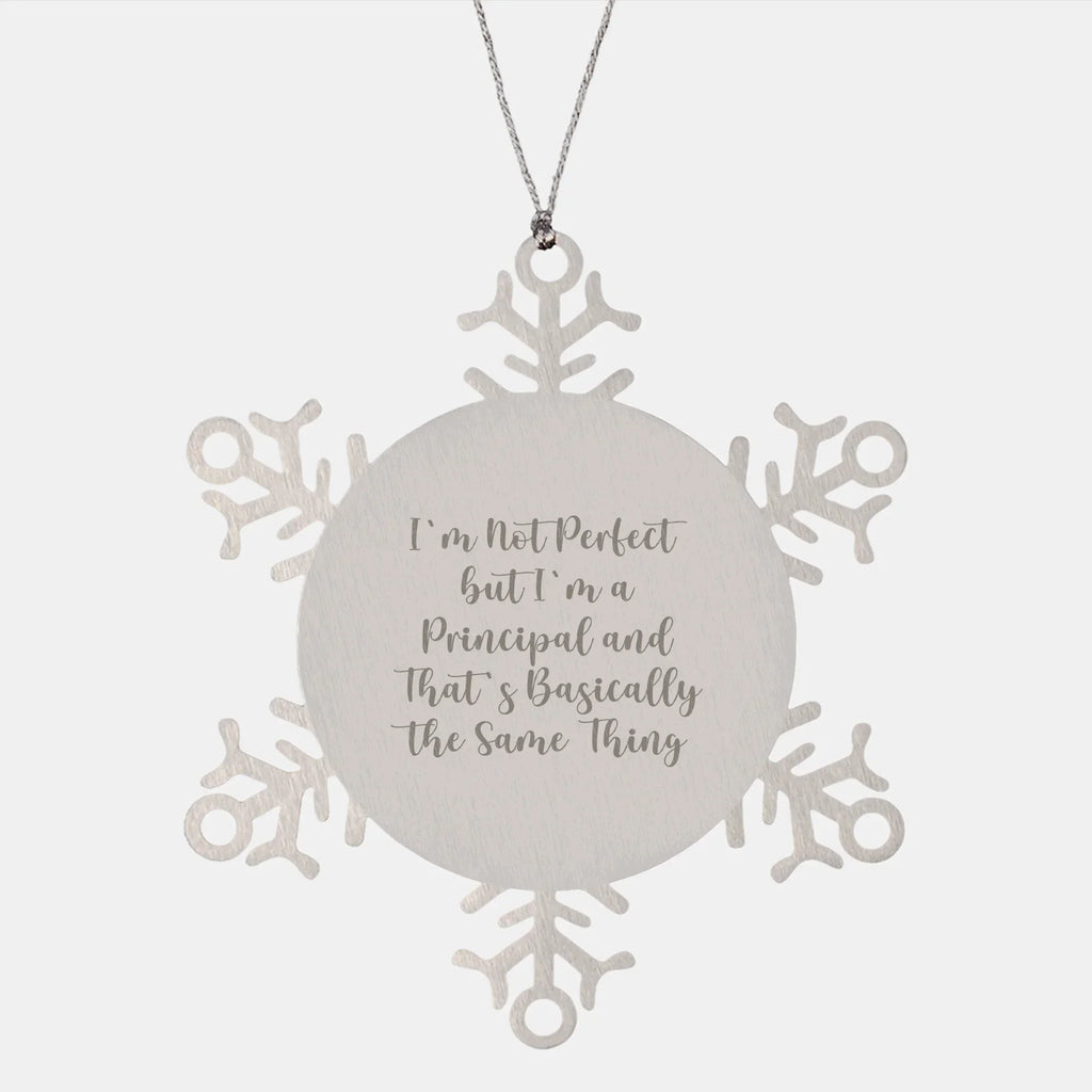 Funny Principal Snowflake Ornament, Gifts from Friends to Principal, 'I'm Not Perfect But I'm A Principal And That's Basically The Same Thing', Christmas Unique Gifts for Him