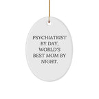 Funny Psychiatrist Gifts by Day, World's Best Mom By Night Oval Ornament for Christmas, Gifts from Mom to Psychiatrist