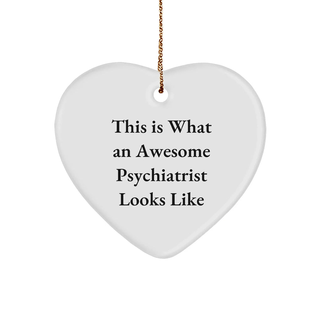 Funny Psychiatrist Gifts from Friends - Heart Ornament, 'This Is What An Awesome Psychiatrist Looks Like', Unique Christmas Unique Gift for Psychiatrist