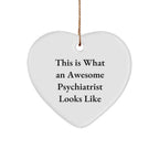 Funny Psychiatrist Gifts from Friends - Heart Ornament, 'This Is What An Awesome Psychiatrist Looks Like', Unique Christmas Unique Gift for Psychiatrist