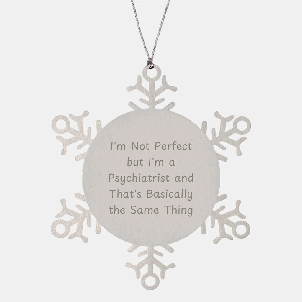 Funny Psychiatrist Gifts from Men to Women - I'm Not Perfect Snowflake Ornament for Christmas