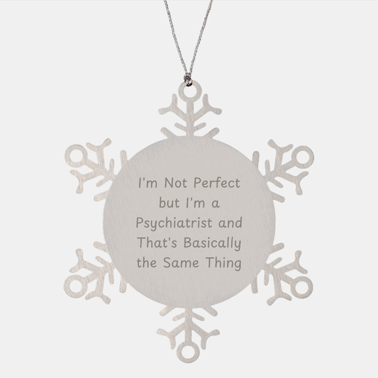 Funny Psychiatrist Gifts from Men to Women - I'm Not Perfect Snowflake Ornament for Christmas