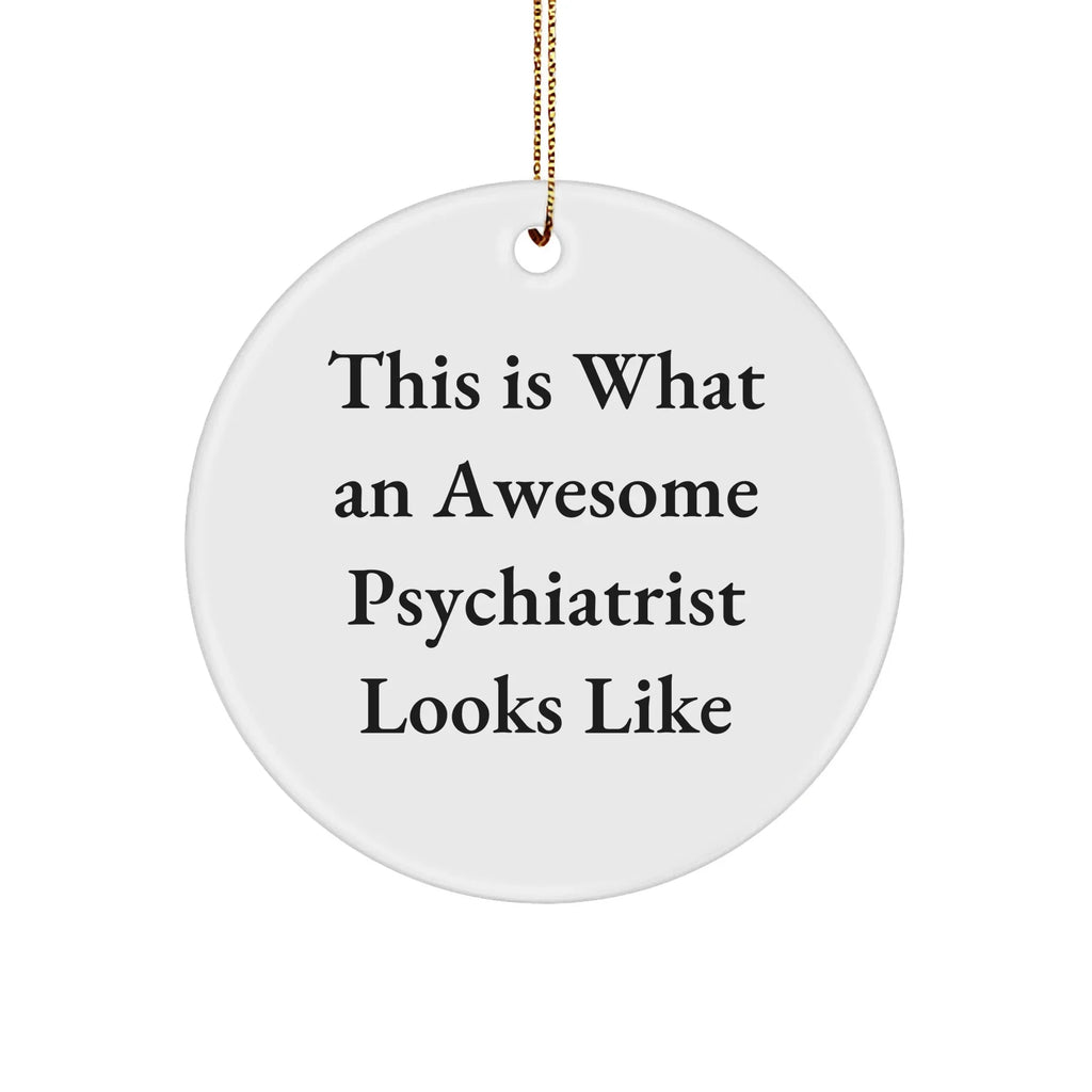 Funny Psychiatrist Gifts from Men to Women for Christmas - This Is What An Awesome Psychiatrist Looks Like Circle Ornament, Gifts for Psychiatrist