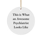 Funny Psychiatrist Gifts from Men to Women for Christmas - This Is What An Awesome Psychiatrist Looks Like Circle Ornament, Gifts for Psychiatrist