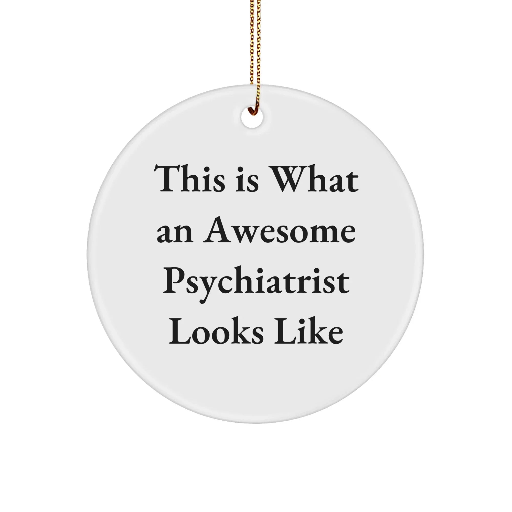 Funny Psychiatrist Gifts from Men to Women for Christmas - This Is What An Awesome Psychiatrist Looks Like Circle Ornament, Gifts for Psychiatrist