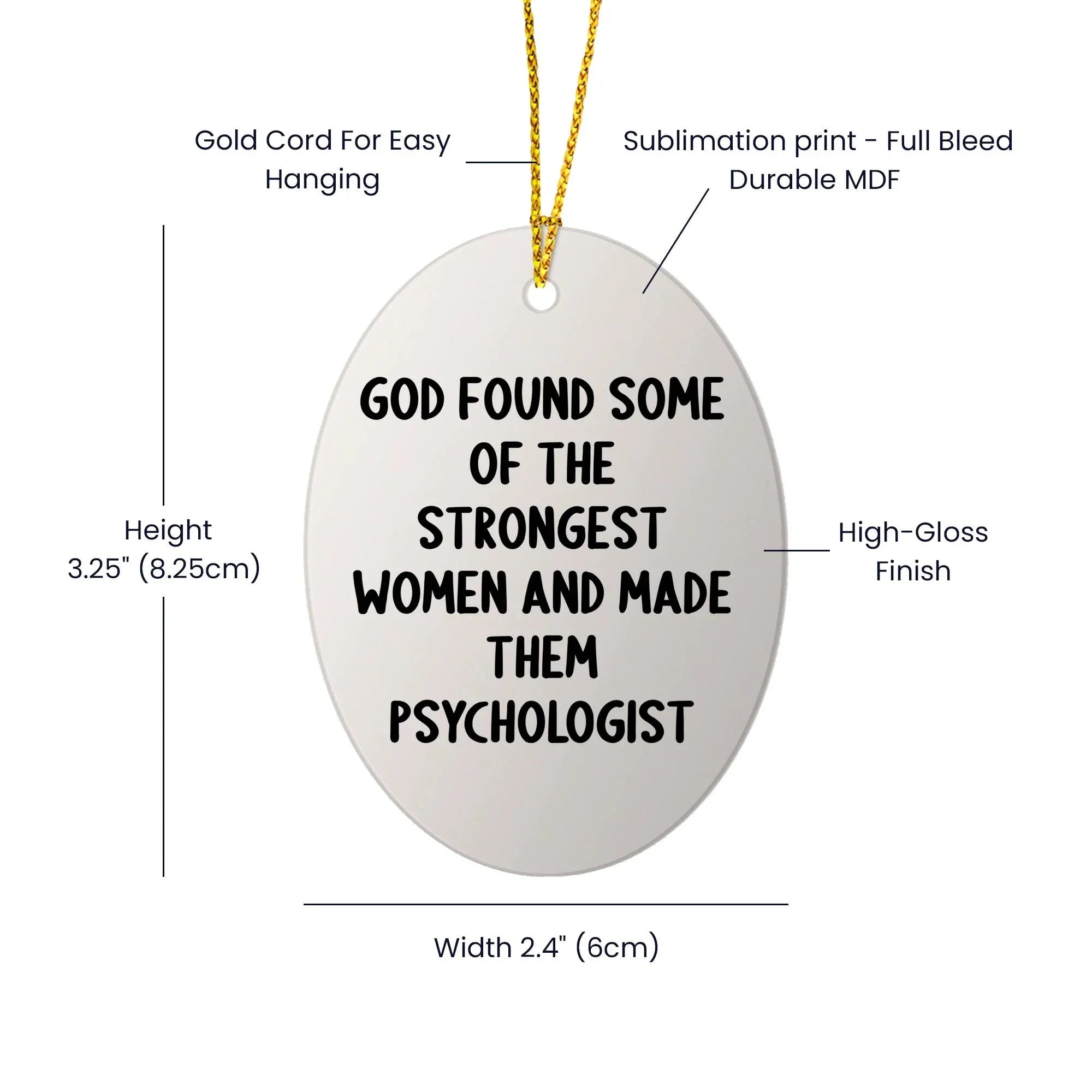 Funny Psychologist Gifts, God Found Some Of The Strongest Women And Made Them Psychologist Oval Ornament for Christmas, Gifts from Family, Friends, or Coworkers