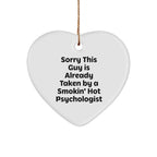 Funny Psychologist Gifts, Sorry This Guy Is Already Taken By A Smokin' Hot Psychologist, Heart Ornament for Christmas