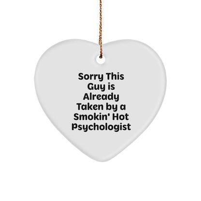 Funny Psychologist Gifts, Sorry This Guy Is Already Taken By A Smokin' Hot Psychologist, Heart Ornament for Christmas