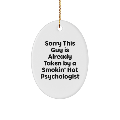 Funny Psychologist Gifts, 'Sorry This Guy Is Already Taken' Oval Ornament, White, Oval Shaped, Perfect for Christmas Unique Gifts from Friends or Family