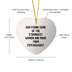 Funny Psychologist Gifts from God's Strongest Women - Heart Ornament for Christmas