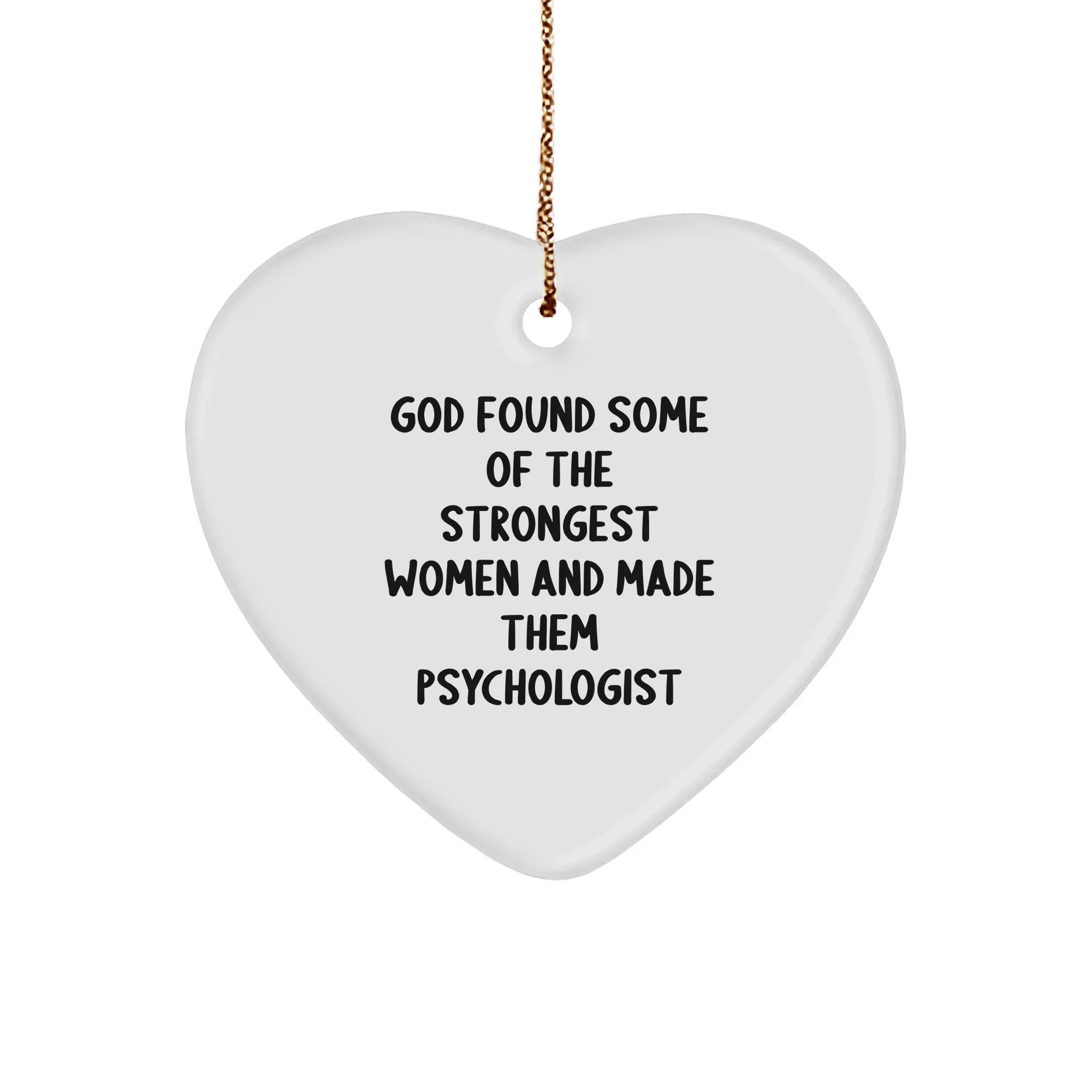 Funny Psychologist Gifts from God's Strongest Women - Heart Ornament for Christmas
