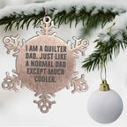 Funny Quilter Dad Snowflake Ornament – “Much Cooler Dad” Quote – Stainless Steel Holiday Gift for Quilting Fathers
