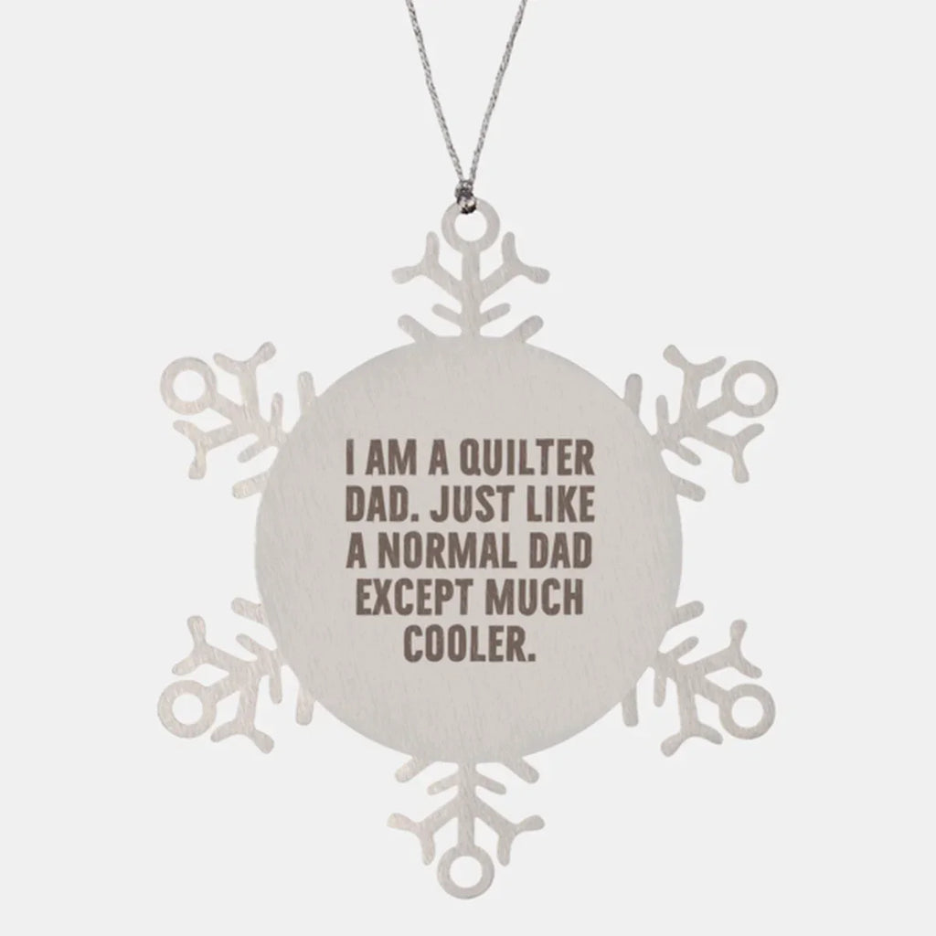 Funny Quilter Dad Snowflake Ornament – “Much Cooler Dad” Quote – Stainless Steel Holiday Gift for Quilting Fathers