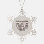 Funny Quilter Dad Snowflake Ornament – “Much Cooler Dad” Quote – Stainless Steel Holiday Gift for Quilting Fathers