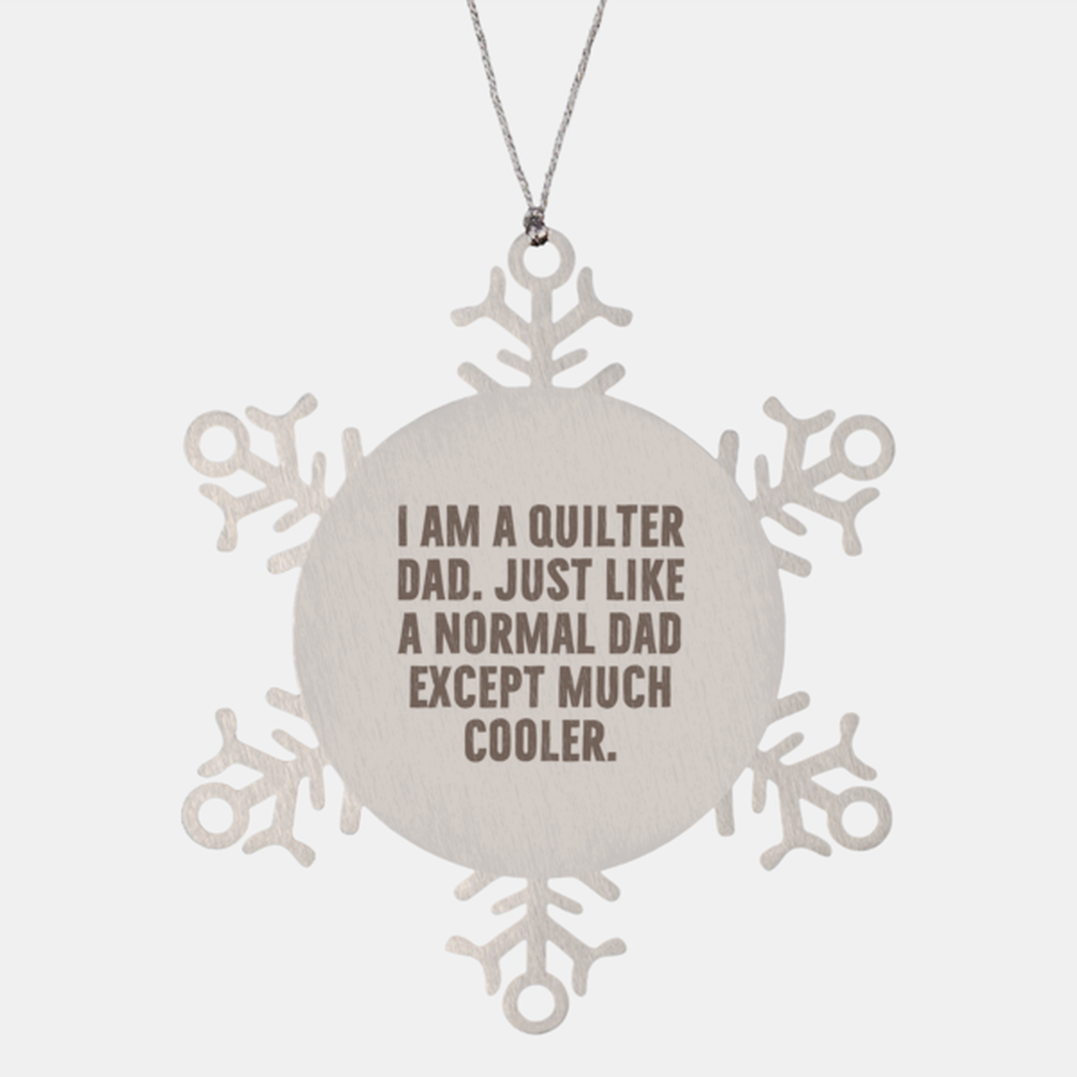 Funny Quilter Dad Snowflake Ornament – “Much Cooler Dad” Quote – Stainless Steel Holiday Gift for Quilting Fathers
