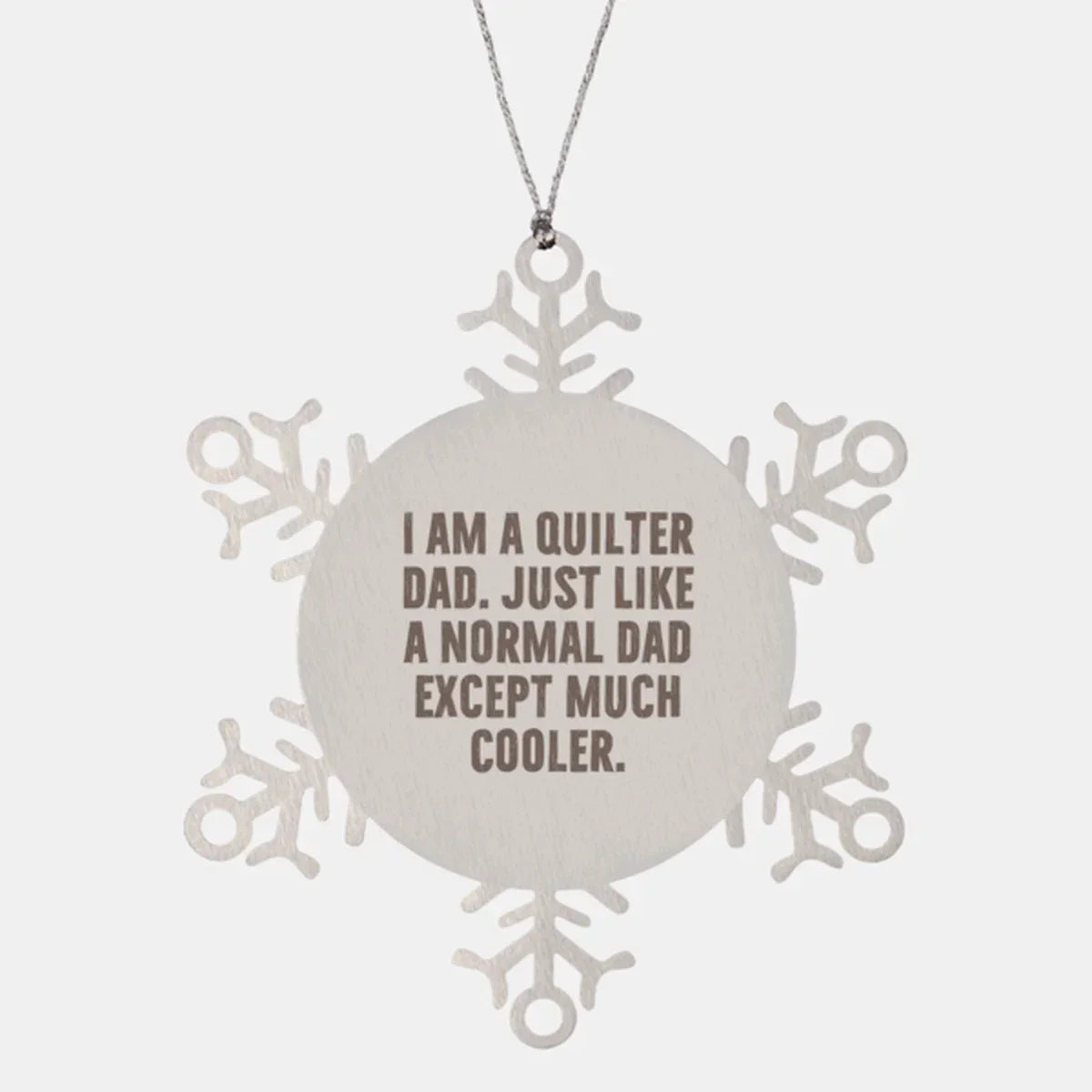 Funny Quilter Dad Snowflake Ornament – “Much Cooler Dad” Quote – Stainless Steel Holiday Gift for Quilting Fathers