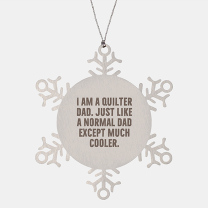 Funny Quilter Dad Snowflake Ornament – “Much Cooler Dad” Quote – Stainless Steel Holiday Gift for Quilting Fathers