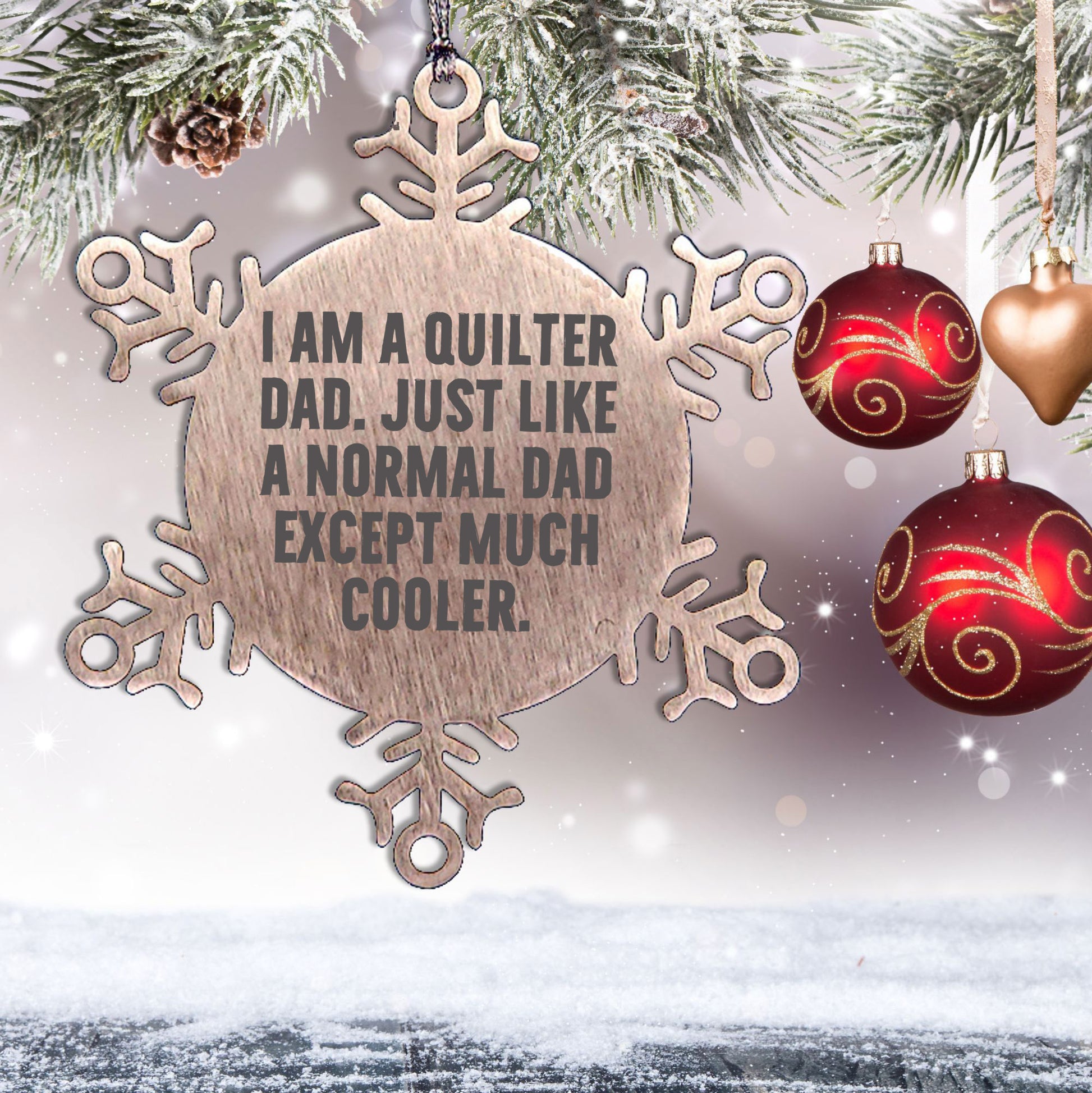 Funny Quilter Dad Snowflake Ornament – “Much Cooler Dad” Quote – Stainless Steel Holiday Gift for Quilting Fathers
