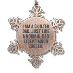 Funny Quilter Dad Snowflake Ornament – “Much Cooler Dad” Quote – Stainless Steel Holiday Gift for Quilting Fathers
