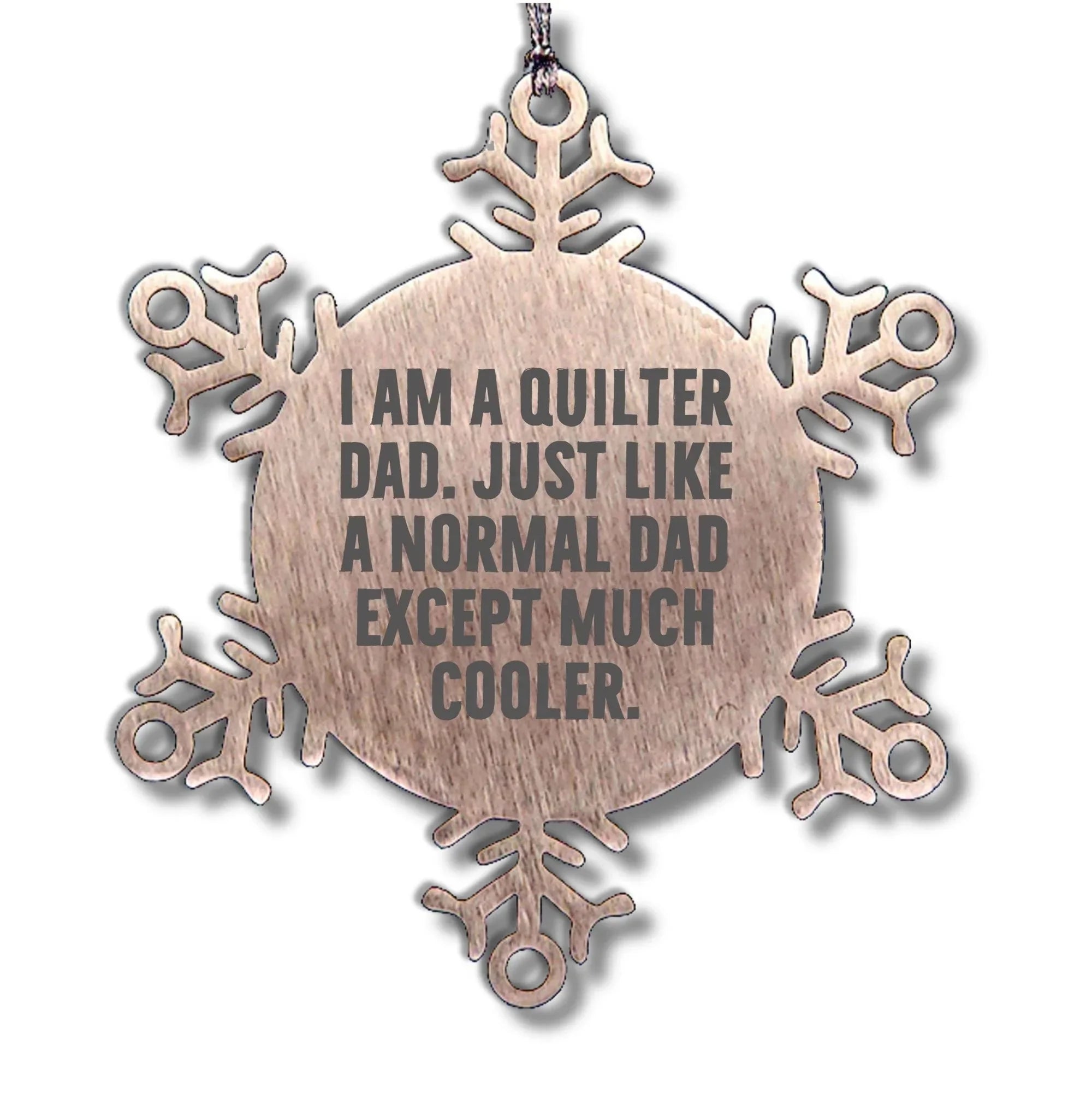 Funny Quilter Dad Snowflake Ornament – “Much Cooler Dad” Quote – Stainless Steel Holiday Gift for Quilting Fathers