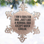 Funny Quilter Dad Snowflake Ornament – “Much Cooler Dad” Quote – Stainless Steel Holiday Gift for Quilting Fathers