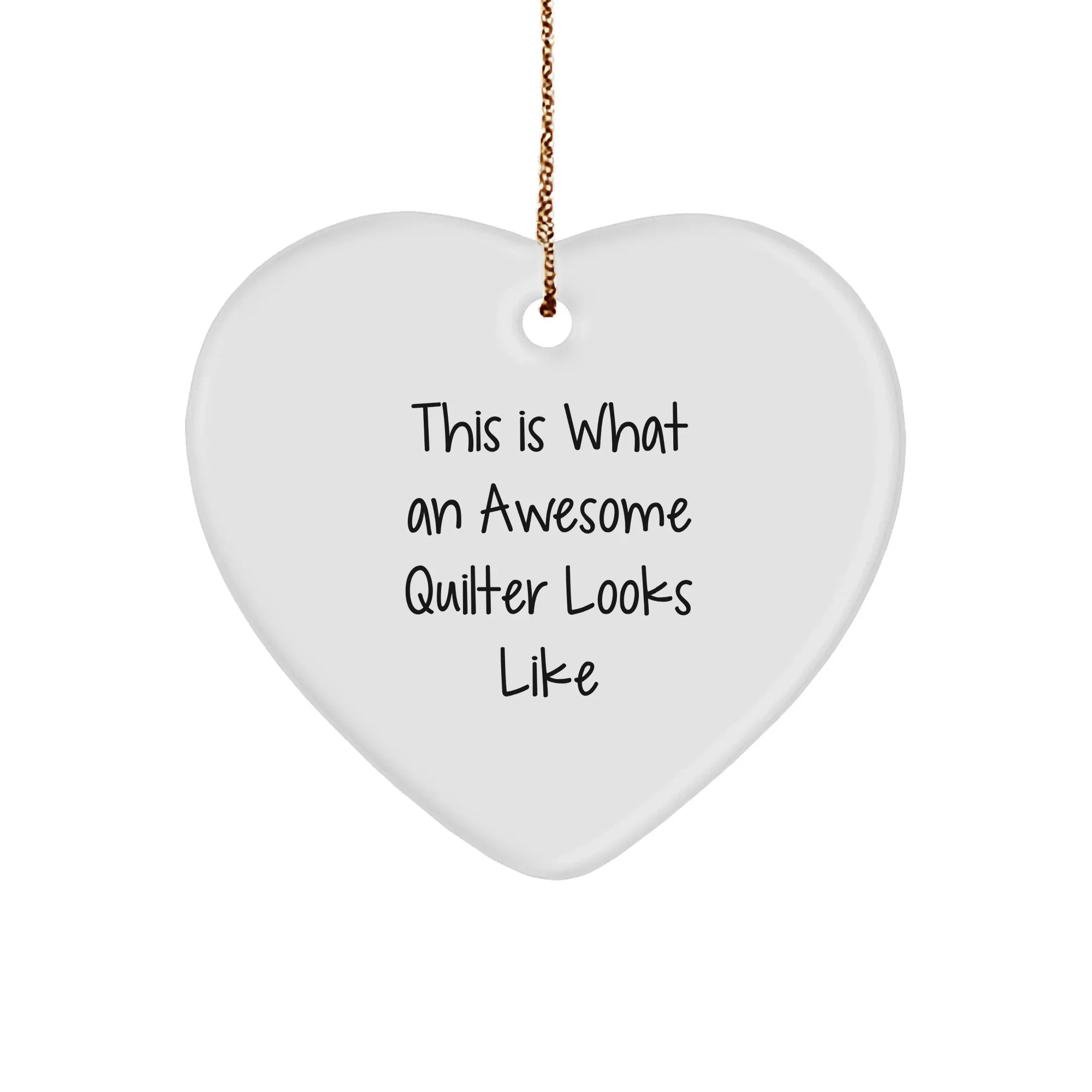 Funny Quilter Gifts from Friends for Men, Women, or Family - Heart Ornament with Quote 'This Is What An Awesome Quilter Looks Like', Christmas Unique Gifts