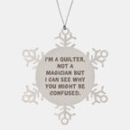 Funny Quilter Snowflake Ornament – “Not a Magician” Quote – Stainless Steel Holiday Decor for Quilters & Sewing Lovers