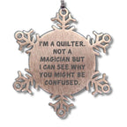 Funny Quilter Snowflake Ornament – “Not a Magician” Quote – Stainless Steel Holiday Decor for Quilters & Sewing Lovers