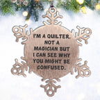 Funny Quilter Snowflake Ornament – “Not a Magician” Quote – Stainless Steel Holiday Decor for Quilters & Sewing Lovers