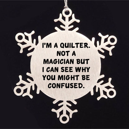 Funny Quilter Snowflake Ornament – “Not a Magician” Quote – Stainless Steel Holiday Decor for Quilters & Sewing Lovers