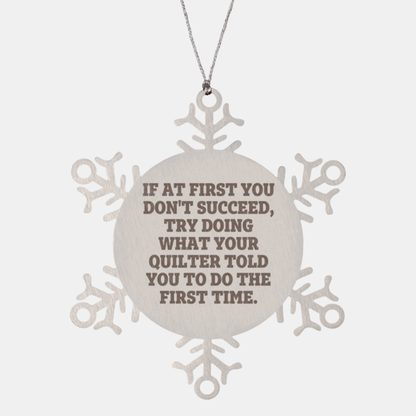 Funny Quilting Snowflake Ornament – “Do What Your Quilter Said” Quote – Stainless Steel Holiday Decoration for Fabric Lovers