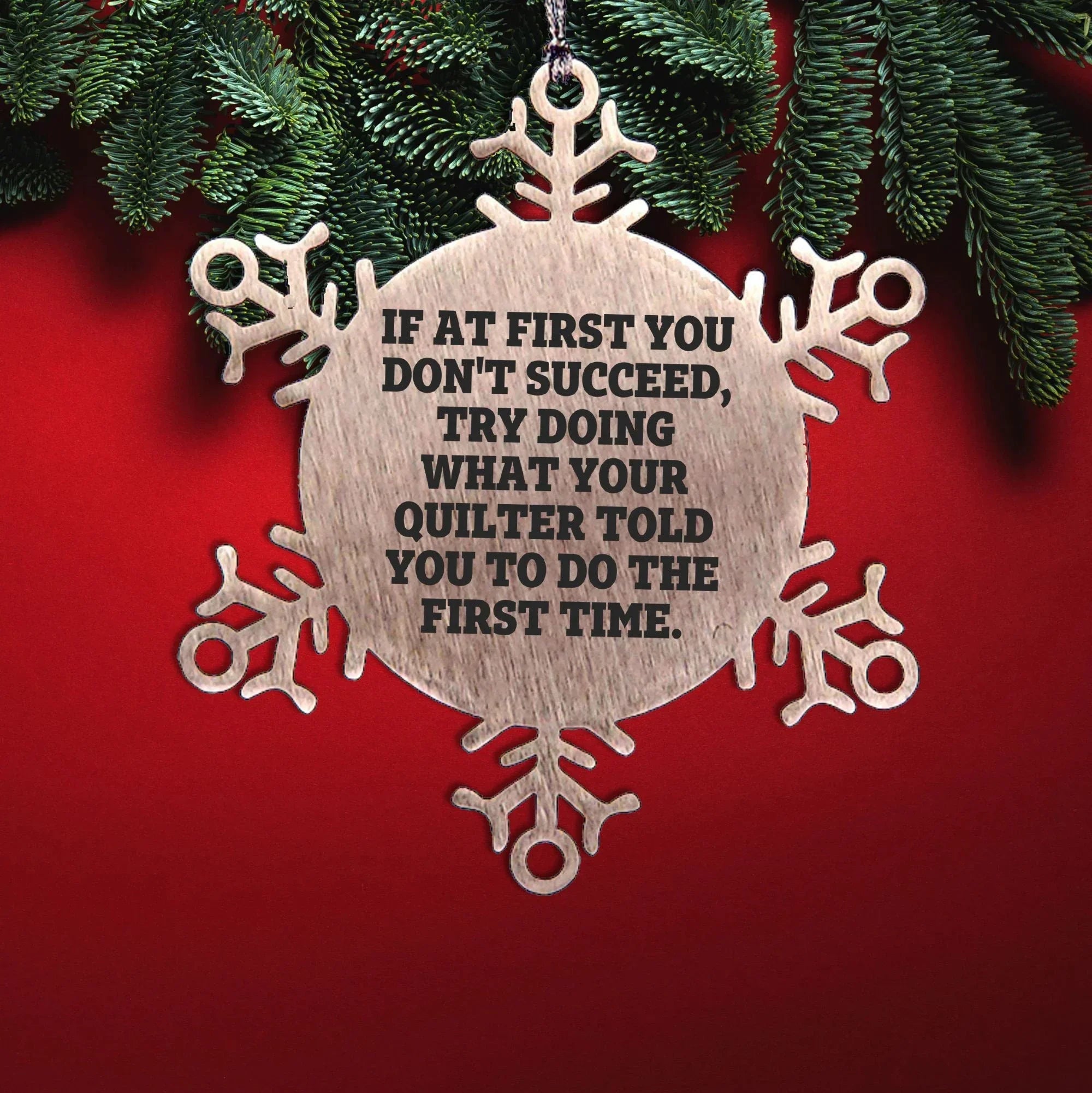 Funny Quilting Snowflake Ornament – “Do What Your Quilter Said” Quote – Stainless Steel Holiday Decoration for Fabric Lovers